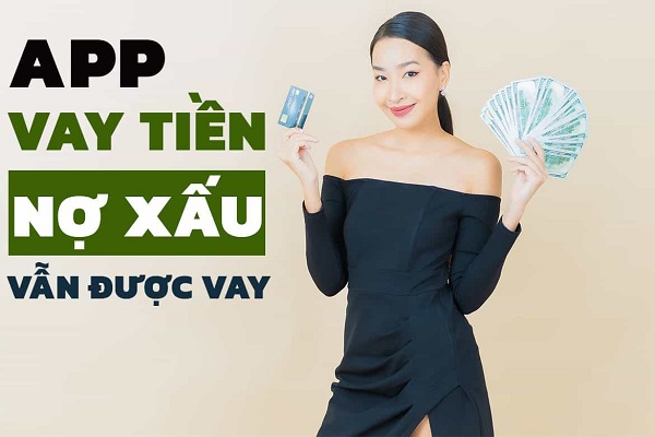 app vay tiền hỗ trợ nợ xấu