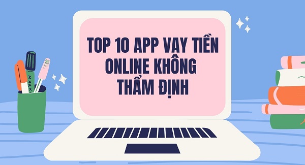 các app vay tiền không thẩm định